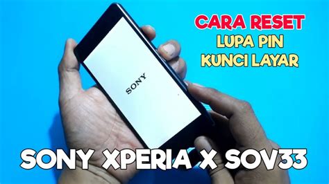 CARA RESET SONY XPERIA X SOV33 LUPA PIN HOW TO RESET SONY XPERIA X