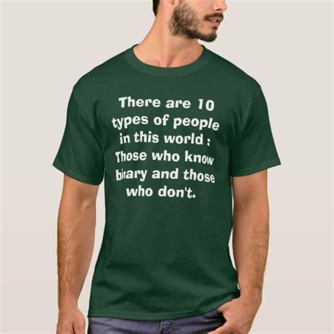 There Are 10 Types Of People In This World Th T Shirt Zazzle