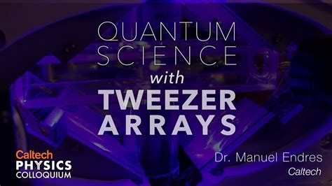 Quantum Science With Tweezer Arrays Manuel Endres 31121 Youtube