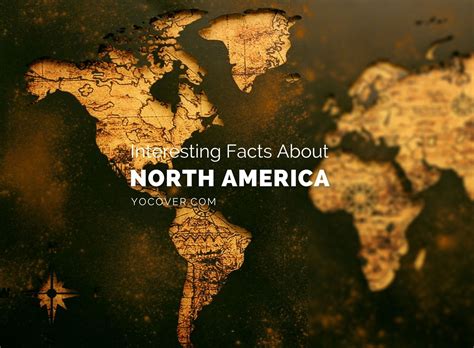24 Fascinating Facts About North America To Know About Facts About