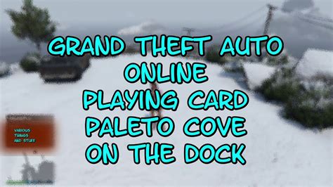 Grand Theft Auto Online Playing Card Paleto Cove On The Dock Youtube