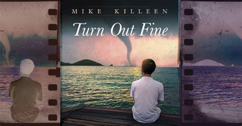 Americana Artist Mike Killeen Releases New Single “turn Out Fine