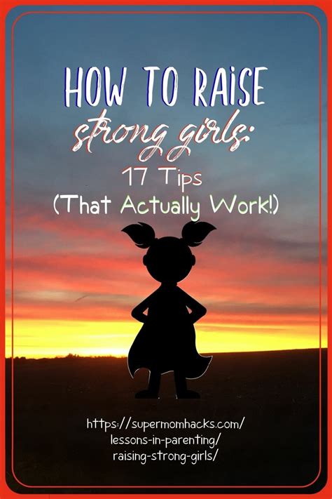 17 Tips That Truly Work To Raise Strong Girls Super Mom Hacks