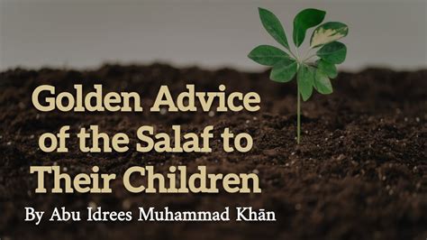 Golden Advice Of The Salaf To Their Children Abu Idrees Muhammad Khān