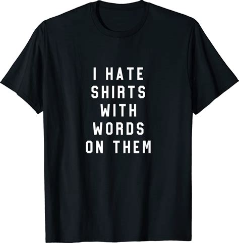 I Hate Shirts With Words On Them T Shirt Clothing Shoes