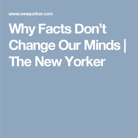 Why Facts Dont Change Our Minds Philosophy Of Mind Mindfulness Facts