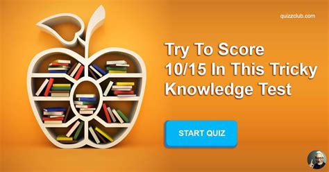 Try To Score 10 15 In This Tricky Trivia Quiz QuizzClub