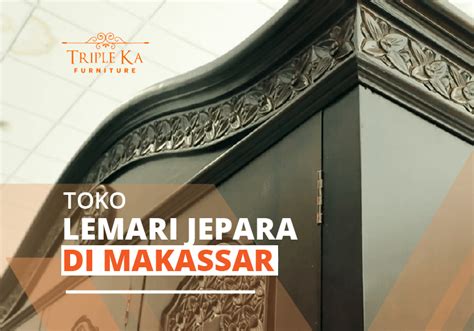 Toko Lemari Jepara Di Makassar Kualitas Mewah Harga Bersahabat