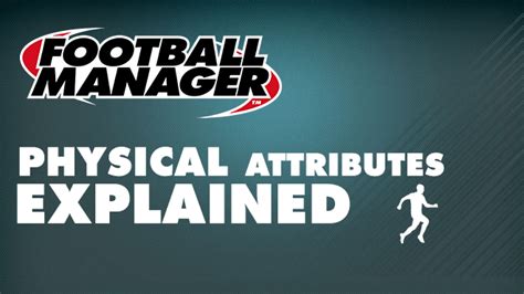 Football Manager Guide Physical Attributes Fm Blog