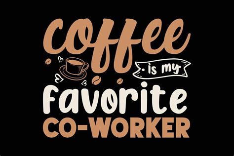 Coffee Is My Favorite Co Worker Typography T Shirt Design 10511261