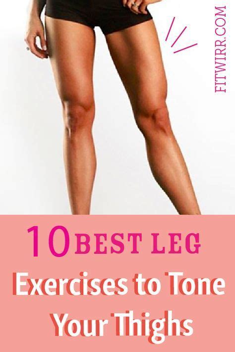 10 Must Do Leg Exercises For Stronger Leaner And Toned Legs Inner