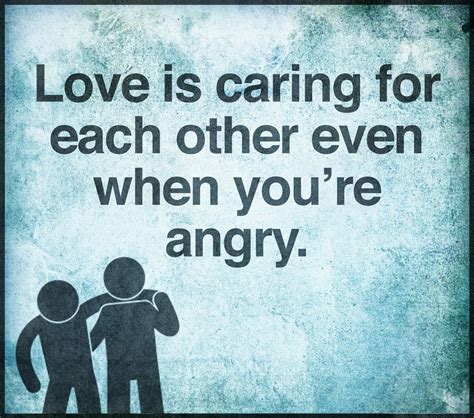 Love Is Caring For Each Other Even Youre Angry Staying Alive Is Not