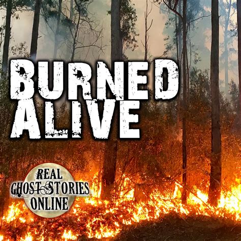 Burned Alive Epp 377 Real Ghost Stories Online