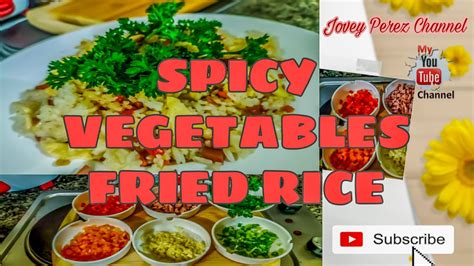 spicy fried rice with vegetables youtube