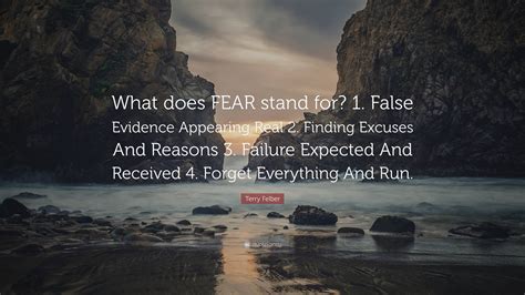 Terry Felber Quote What Does Fear Stand For 1 False Evidence