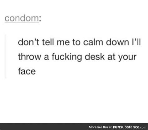 Don T Tell Me To Calm Down Funsubstance