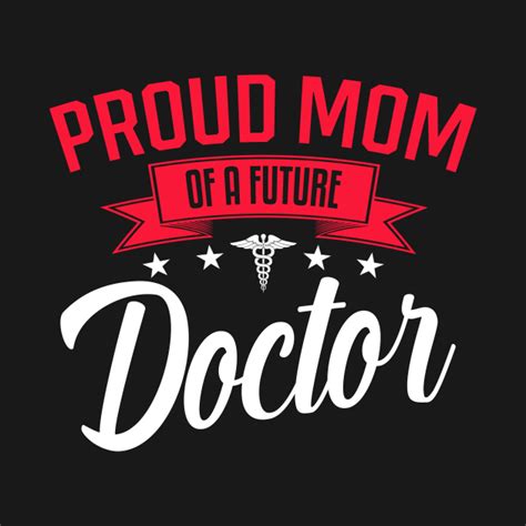 Proud Mom Of A Future Doctor Doctor T Shirt Teepublic