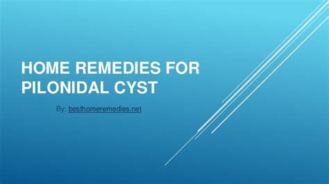 Pilonidal Cyst Home Treatment