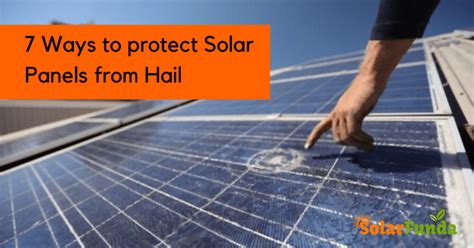 How To Protect Solar Panels From Hail 7 Super Effective Ways Solar Funda