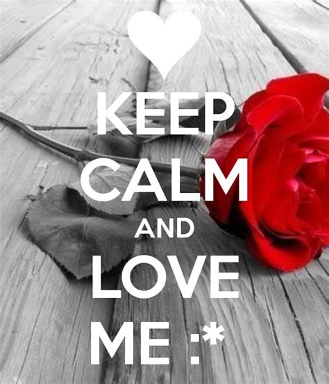 Keep Calm And Love Me Love Board Pinterest