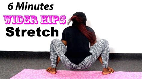 6 Min Wider Hips Stretches For Bigger Hips And Booty Stretching Routine