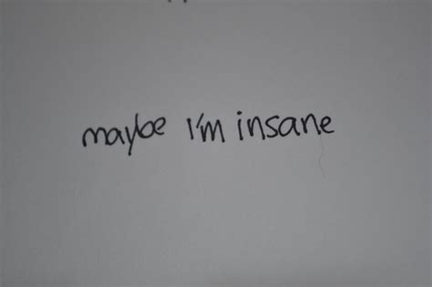 Maybe Im Insane Pictures Photos And Images For Facebook Tumblr