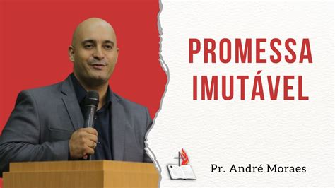 Promessa Imutável Pr André Moraes Youtube