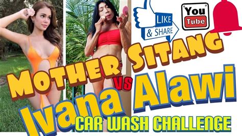 Ivana Alawi Vs Mother Sitang Car Wash Challenge Youtube