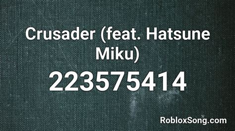 Crusader Feat Hatsune Miku Roblox Id Roblox Music Codes