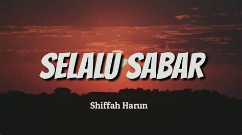 Shiffah Harun Selalu Sabar Lycirs Lirik 1080p Mp4 Youtube