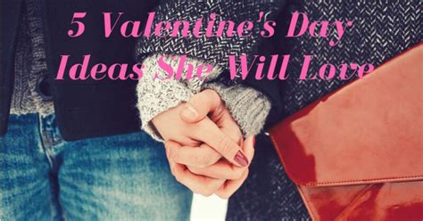 5 Ideas For Valentines Day She Will Love Ebay