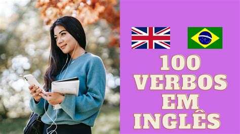Os 100 Verbos Mais Usados Em Inglês Youtube