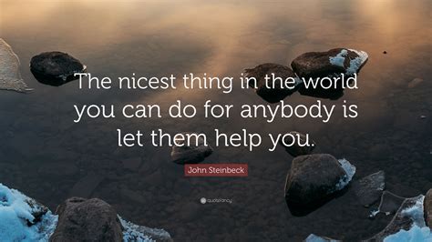 John Steinbeck Quote “the Nicest Thing In The World You Can Do For