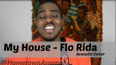 My House Flo Rida Hometown Anomaly Cover Youtube