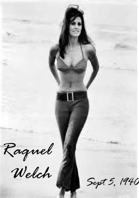 Raquel Welch Born September 5 1940 Jo Raquel Tejada Is An American Actress She First Won