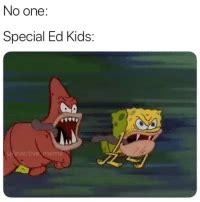 Your daily dose of fun! 25+ Best Special Ed Memes | SpongeBob Memes, Funny Memes