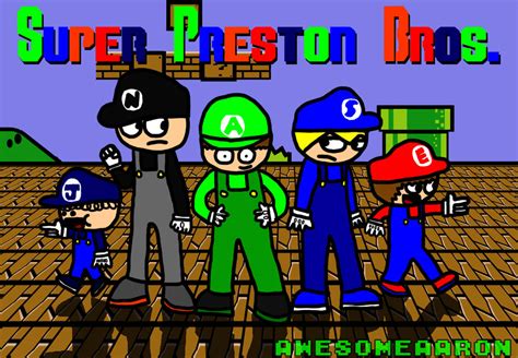 Super Preston Bros By Awesomeaarons On Deviantart
