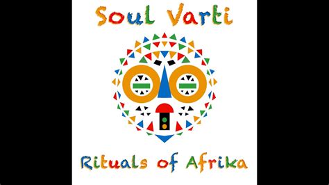 Soul Varti Rituals Of Africa Youtube