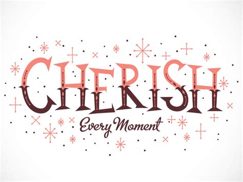 Cherish Every Moment By Adam Grason On Dribbble