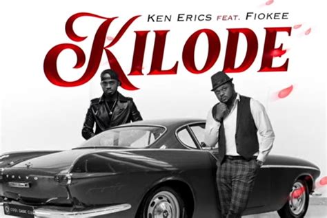 Ken Erics Kilode Lyrics Paroles Ft Fiokee