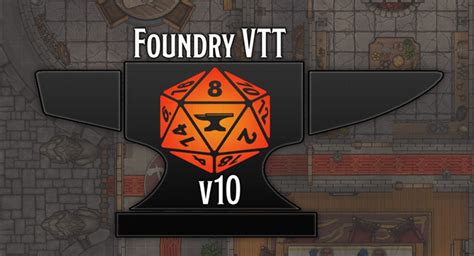 Level Up Your Foundry Vtt To V10 Foundry Hub