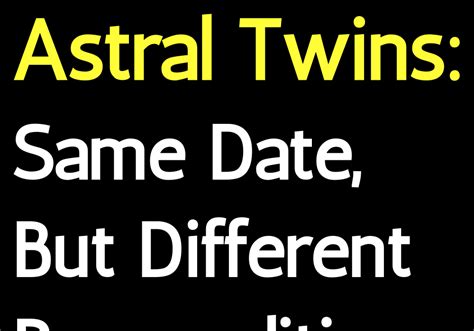 All About Astral Twins Same Date But Different Personalities