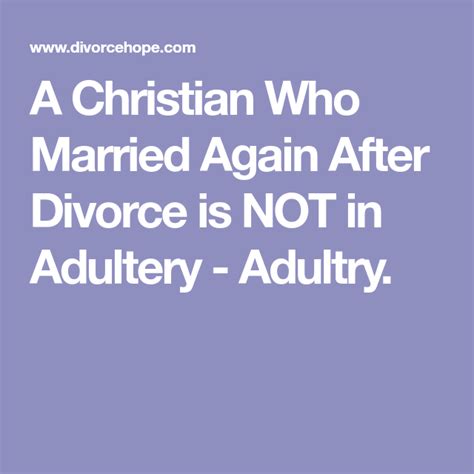A Christian Who Married Again After Divorce Is Not In Adultery Adultry Divorce After