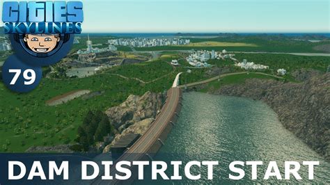 Dam District Start Cities Skylines All Dlcs Ep 79 Building A