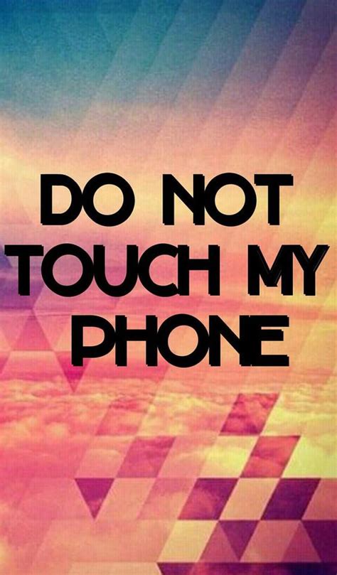 Dont Touch My Phone On We Heart It Phonelockscreens Pinterest
