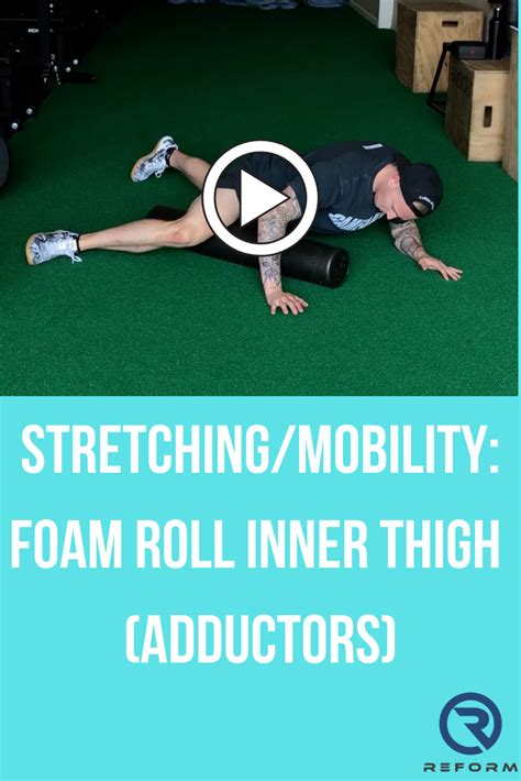 Foam Roll Inner Thigh Adductors See How We Integrate These Into Our Programs At