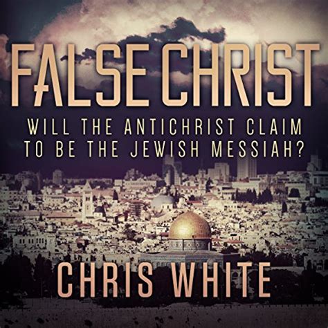 False Christ Will The Antichrist Claim To Be The Jewish Messiah