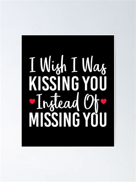 I Wish I Was Kissing You Instead Of Missing You Long Distance