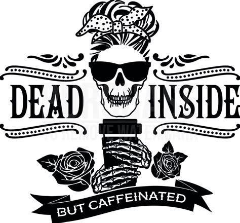 Dead Inside But Caffeinated Svg Mama Skeleton Needs Coffee Svg File