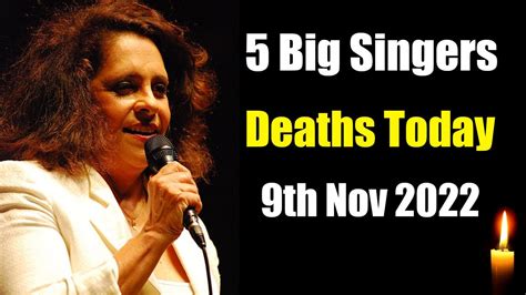 Five Singers Died Today 9th Nov 2022 Youtube